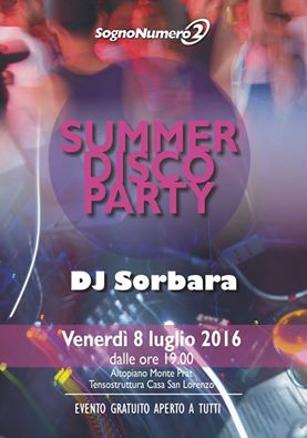 08-07-2016 – SUMMER DISCO PARTY – Forgaria nel Friuli – DJ Sorbara